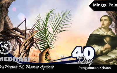 Hari ke 40 Meditasi Harian selama Prapaskah Santo Thomas Aquinas Pekan Suci: Minggu Palma